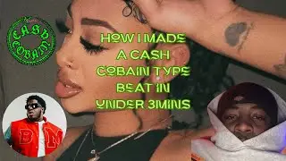 How I made Cash cobain type beat in under 3mins