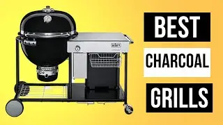 Best Charcoal Grills On The Market | Top 10 Best Charcoal Grills for Outdoor Cooking