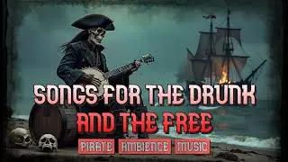 Songs for the Drunk and Free - Pirate Instrumentals [Ambience Music for your inner mighty Pirate]