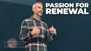 Passion For Renewal | Rick Carrol