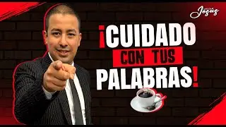 ¡Cuidado con tus Palabras! | Café con Jesús | Pastor Piero Guzmán. #Dios #Fe #Jesus