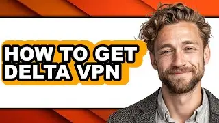 How to Get Delta Vpn (only Way)