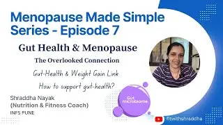 Menopause Made Simple | Episode 7 | Gut Health & Menopause | The Overlooked Connection