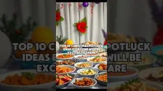 Top 10 Christmas Potluck ideas that Everyone will be excited to share