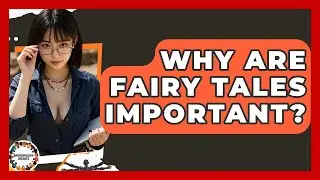 Why Are Fairy Tales Important? - Anthropology Insights