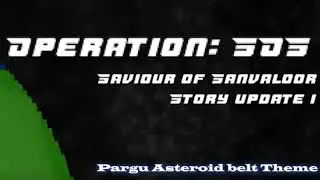 [Official] Operation SOS: Saviour of Sanvaloor Soundtrack -  Pargu Asteroid Belt Theme