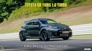 Toyota GR Yaris 1.6 Turbo - El Mini-Rally Car Que Domina la Calle