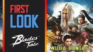 First Look - Blades Tale | Wuxia Fantasy MMORPG | Android & iOS
