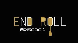 End Roll Walkthrough Episode 1, The Witnessing One.