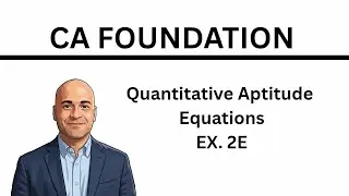 CA Foundation | Business Mathematics | Equations | Exercise 2 E | ICAI Module Solutions |