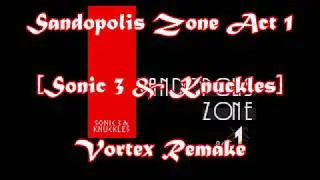 Sandopolis Zone Act 1 [Sonic 3 & Knuckles] - Vortex Remake
