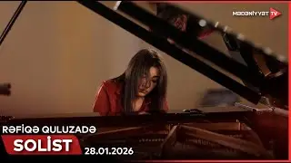 Solist - Rəfiqə Quluzadə | 28.01.2026