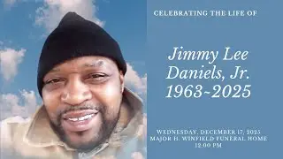 Celebrating the life Jimmy Lee Daniels, Jr.