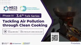 3.04 Transitioning to Modern Energy for Cooking: Tackling Air Pollution through Clean Cooking