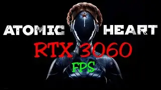 Atomic heart-RTX 3060/I5 11600kf/2k-1440p-TEST/FPS#Fregl