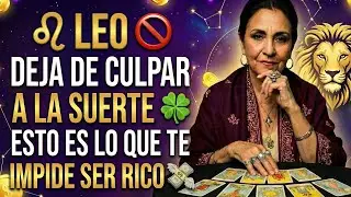 ♌ LEO 🚫 DEJA DE CULPAR A LA SUERTE 🍀 ESTO ES LO QUE TE IMPIDE SER RICO 💸