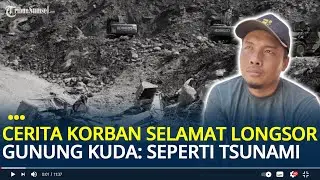 Cerita Korban Selamat Longsor Gunung Kuda Cirebon, Ungkap Detik-detik Kejadian: Seperti Tsunami