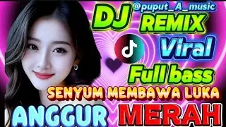 ANGGUR 🍷 MERAH  MEGI Z= DANGDUT REMIX VIRAL SENYUM MEMBAWA LUKA DJ FULL BASS =CIPNO RMX
