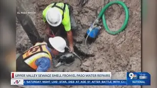 Upper Valley sewage smell from El Paso Water repairs