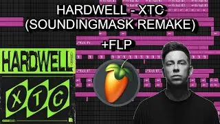 Hardwell - XTC (Soundingmask Remake) +FLP