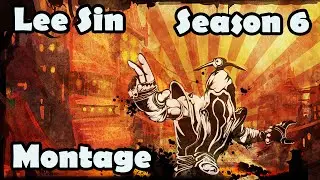 Lee Sin Season 6 Montage