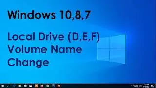 Windows 10, 8, 7 || Local Drive D,E,F Volume Name Change