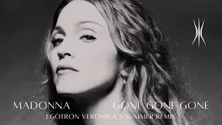 Madonna - Gone Gone Gone (Egotron Veronica's Summer Mix)