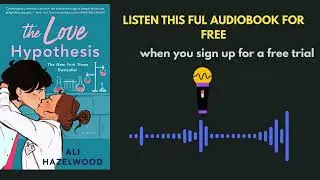 The Love Hypothesis Audiobook Summary | A Fake Dating Romance You&rsquo;ll Fall For