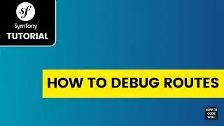 Symfony routes tutorial - How to debug routes