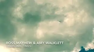 Ross Mayhew & Amy Walklett :: There Are Times