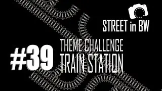 Street in BW Theme Challenge #39 Train Station