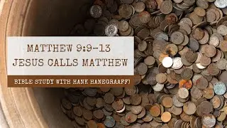 Matthew 9:9–13 Jesus Calls Matthew (Bible Study with Hank Hanegraaff)