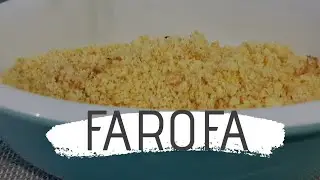 Como fazer farofa com farinha de mandioca branca rápido e fácil