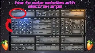 HOW TO MAKE MELODIES USING ELECTRAX ARPS IN 5 MINUTES | FL Studio 20 Tutorial | @tallox.thisisfire