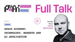 Space Economy: Technology, Markets and AI Application - by Raffaele Mauro | #Py4AI Talks 2025