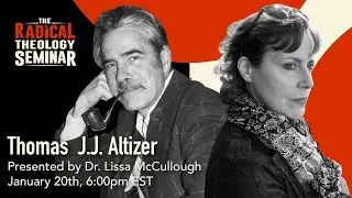 Seminar Preview: Dr. Lissa McCullough on Thomas JJ Altizer and Radical Theology
