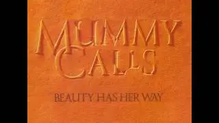 Mummy Calls - Beauty Has Her Way