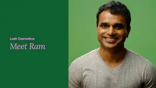 Lush Cosmetics: Meet Ram