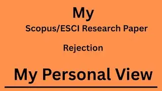 My SCOPUS and ESCI paper get Rejected. Things I Learn TODAY