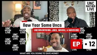 New Year Same Uncs: Unconventional jobs, saving, and surviving