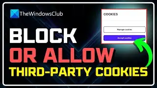 How to Block or Allow Third-Party Cookies in Chrome/Edge/Firefox/Opera? [Working on All Browsers]