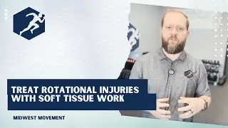 Treat Rotational Injuries with Soft Tissue Work