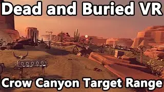 Dead and Buried VR: Crow Canyon Target Range