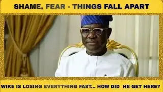 Shame, fear, confusion. Confused Wike is feeling the heat as power continues to shift. Wjhat now?