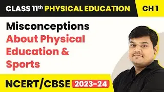 Misconceptions About Physical Education & Sports | Class 11 Health and Physical Education Chapter 1