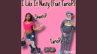 I Like It Nasty (feat. ShantiiP)
