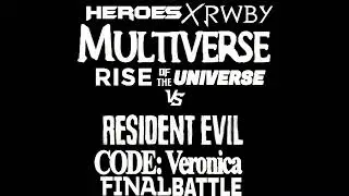 Abomination Final The Heroes x Rwby Multiverse & Huntsmen Vs Resident Evil CODE Veronica Final Movie