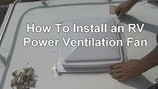 RV 101&reg; - How to Install an RV Power Ventilation Fan