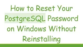How to Reset Your PostgreSQL Password on Windows Without Reinstalling