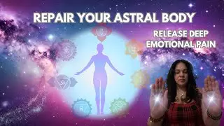 Repairing Your Broken Astral Body from Emotional Wounds 🌌✨ ASMR Reiki Healing #reiki